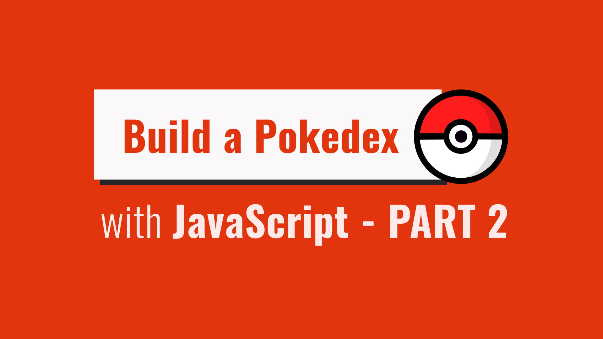 Build a Pokedex with Vanilla JavaScript - Part 2