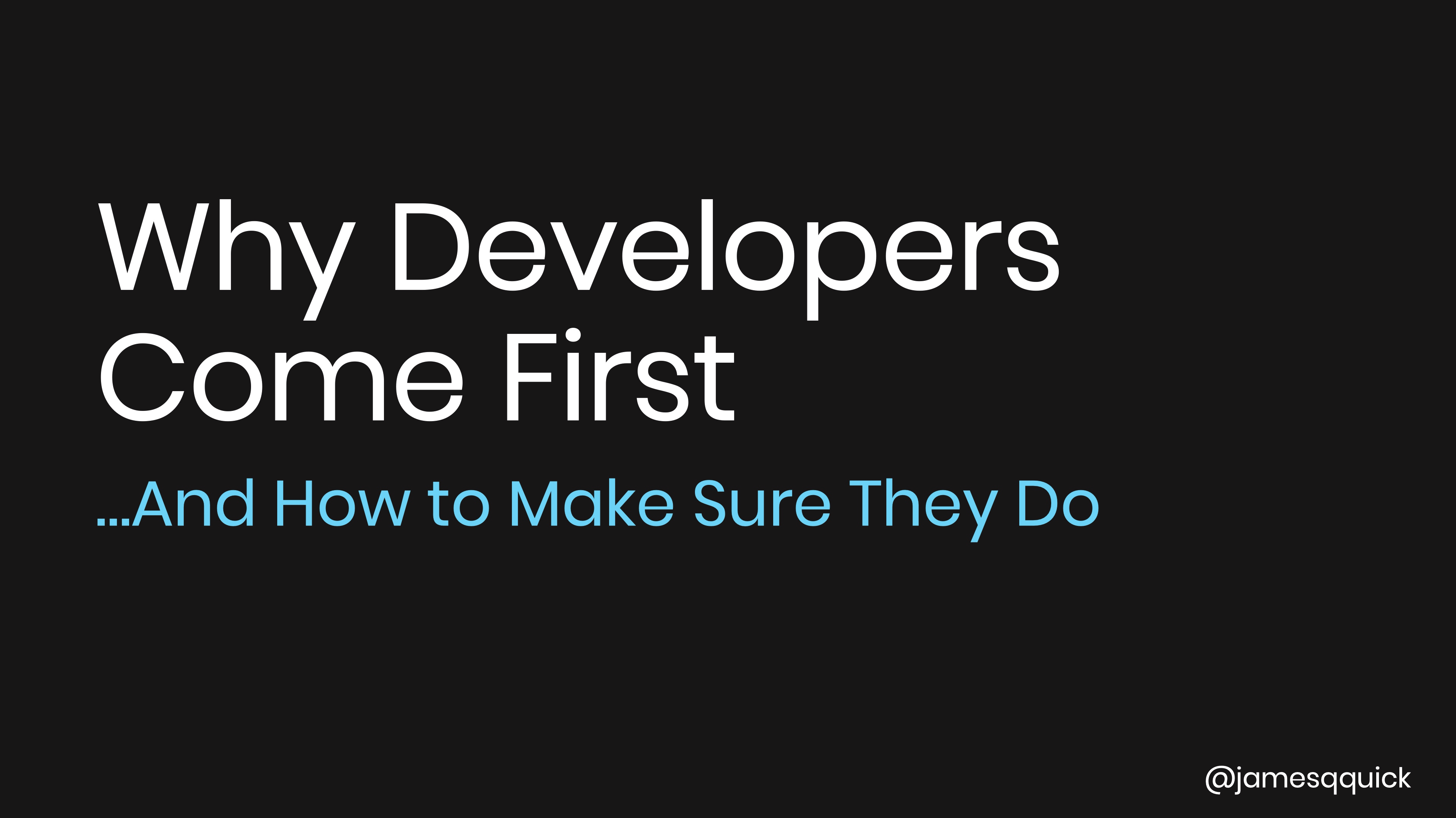 Why Developer Comes First and How to Make Sure They Do (Lux Tech Academy)