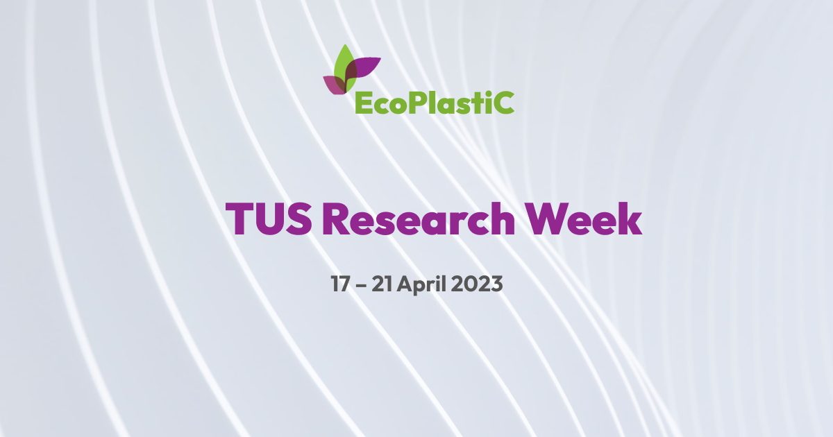 EcoPlastiC at the TUS Research Week 2023 | EcoPlastic Project