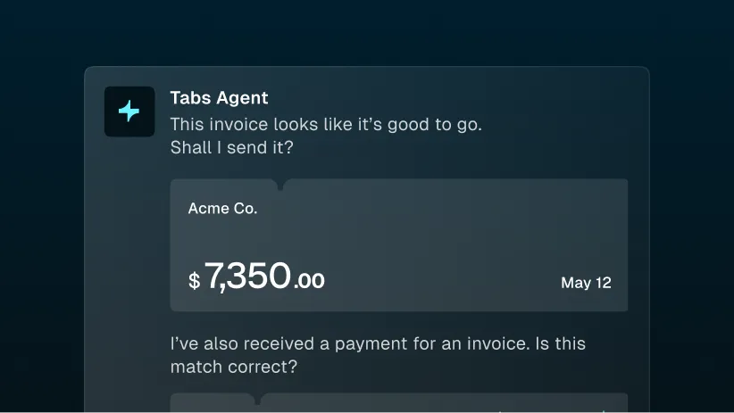 A dark UI shows "Tabs Agent" asking to send an invoice for Acme Co. for $7,350.00 and confirming a payment match.
