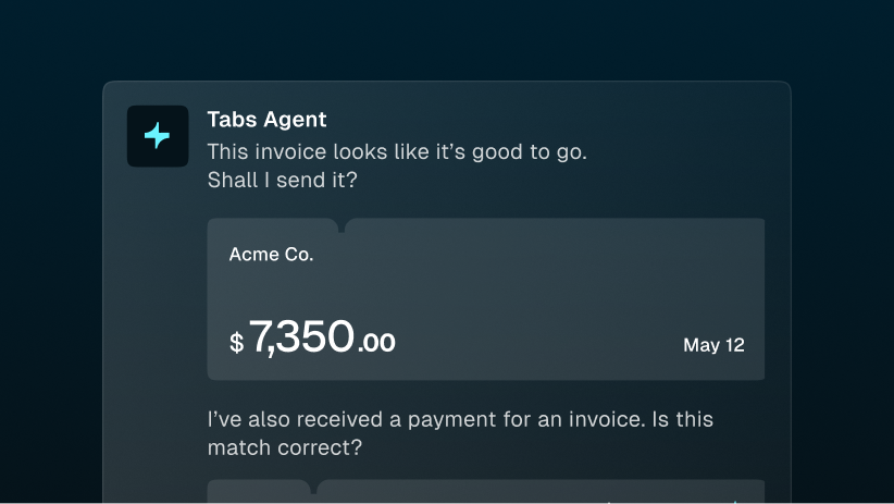 A dark UI shows "Tabs Agent" asking to send an invoice for Acme Co. for $7,350.00 and confirming a payment match.
