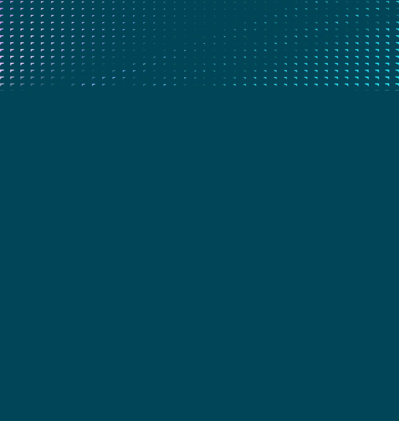 Dark teal background with a subtle gradient pattern of small, light triangles at the top.