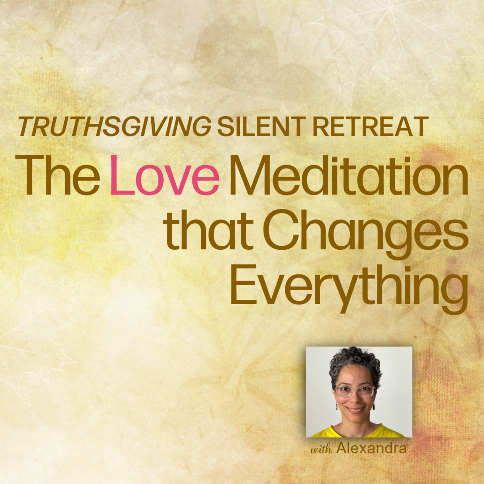 Truthsgiving Silent Retreat - The Love Meditation that Changes Everything