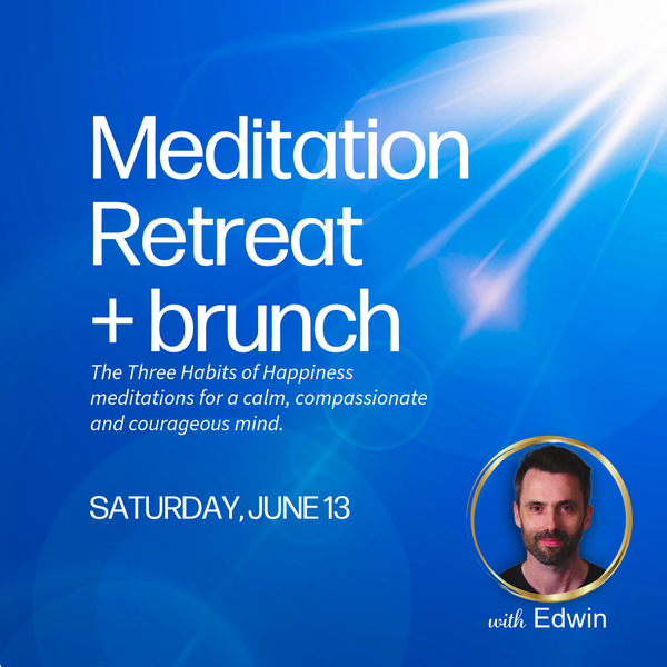 Meditation Retreat + Brunch: meditations for a calm, compassionate and courageous mind