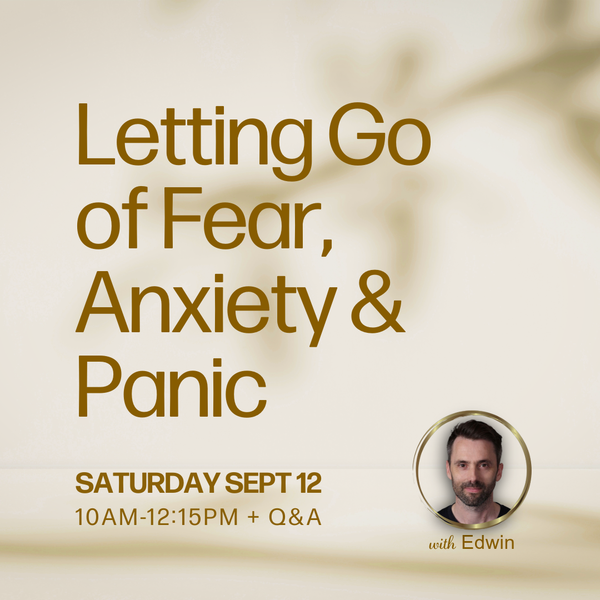 Letting Go of Fear, Anxiety and Panic