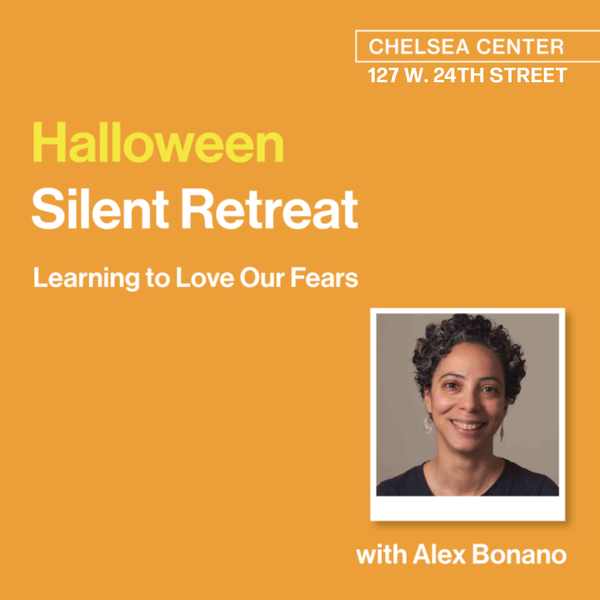 Halloween Silent Retreat - Learning to Love Our Fears (at our Chelsea Center)
