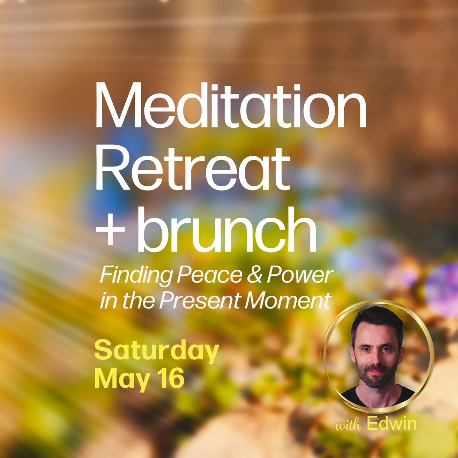 Meditation Retreat + Brunch: Finding Peace and Power in the Present Moment