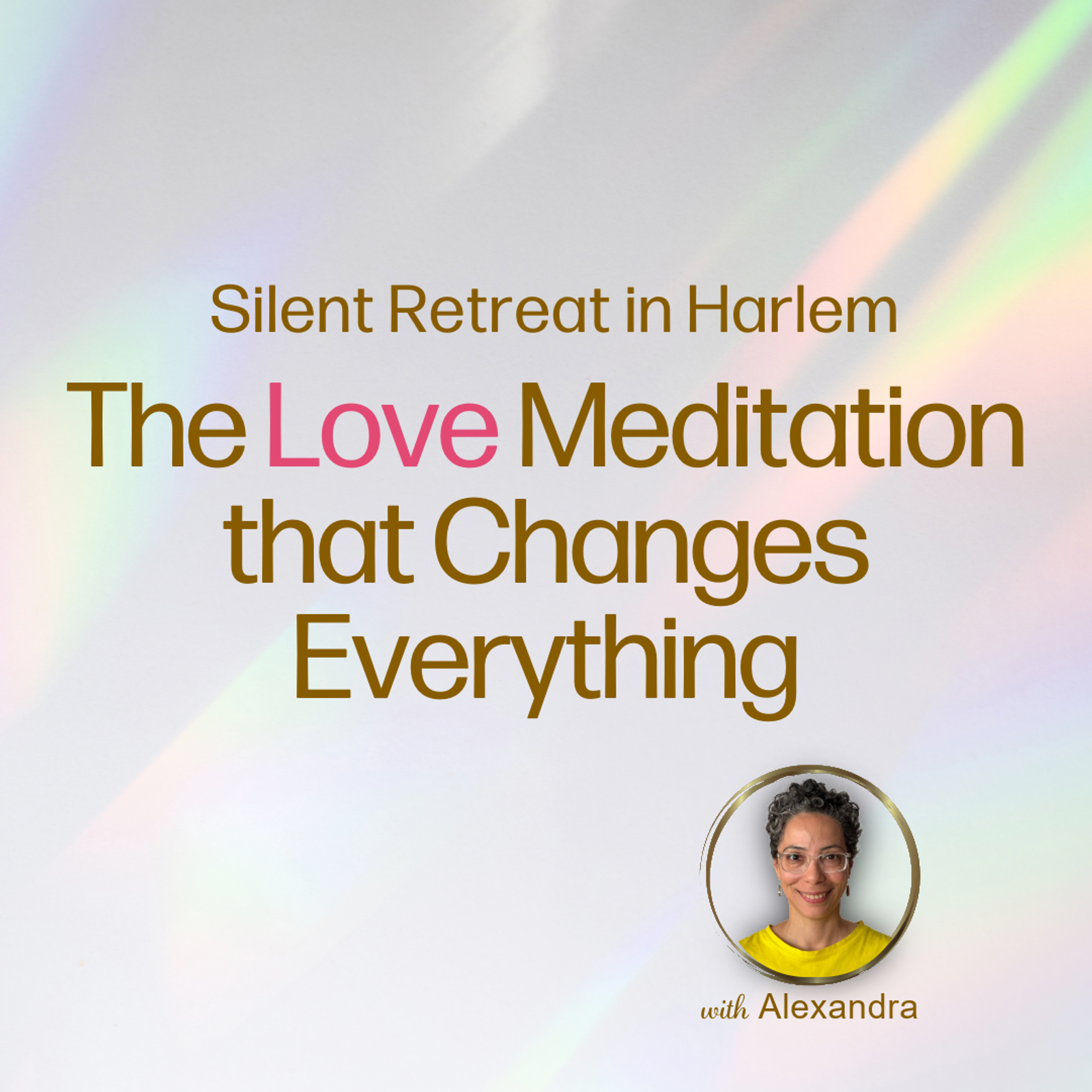 The Love Meditation That Changes Everything - Silent Retreat