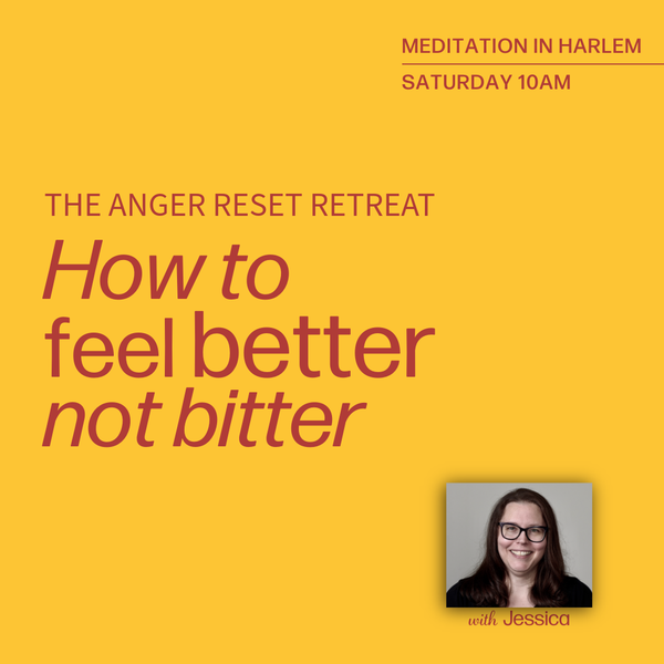 The Anger Reset Retreat: How to feel better, not bitter