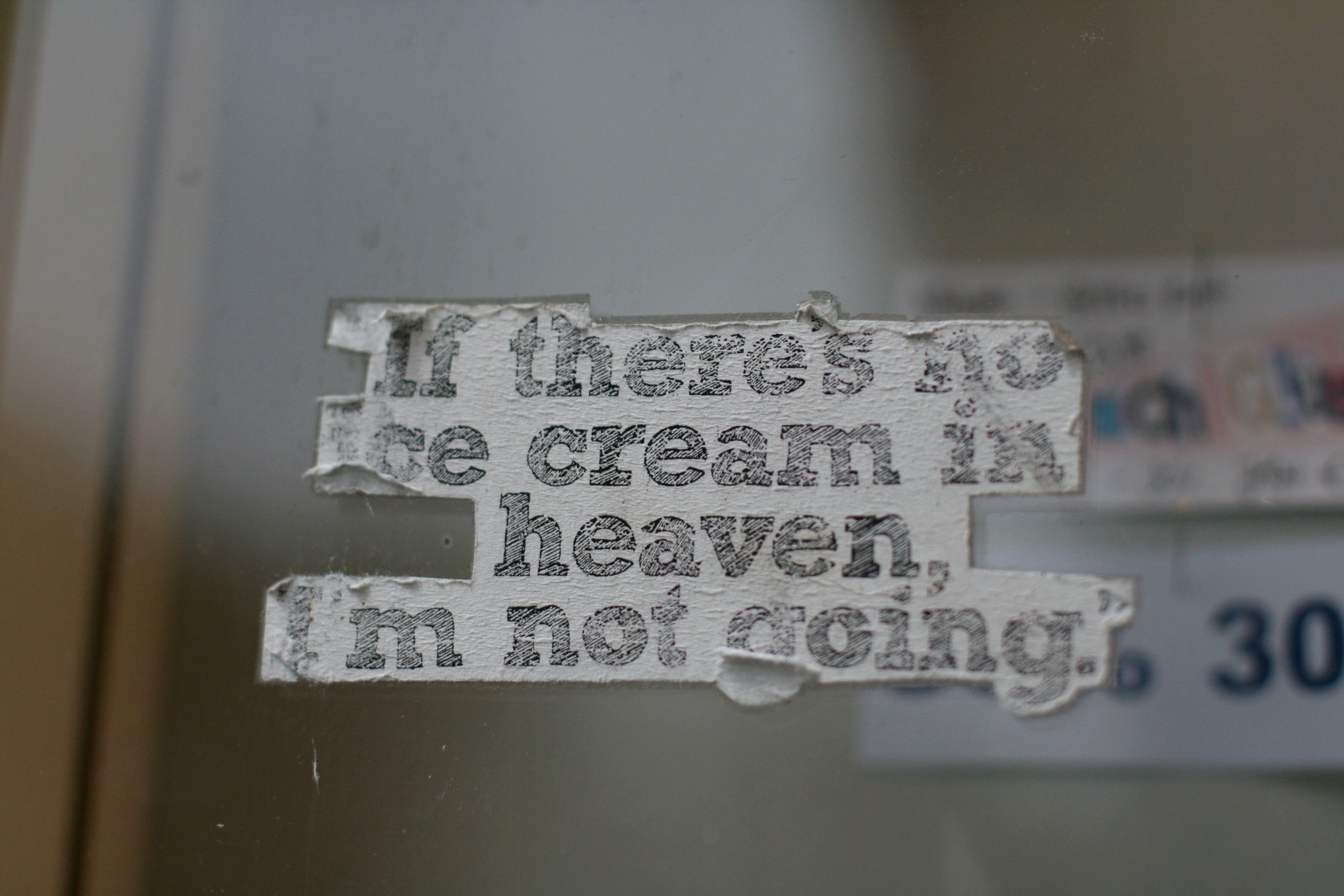 A printed wall message reads, ‘If there’s no ice cream in heaven, I’m not going.’