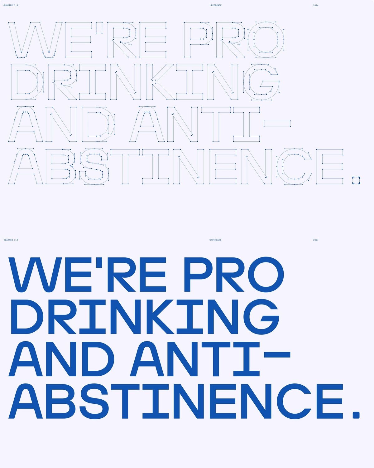 A graphic design poster features bold blue text reading "WE'RE PRO DRINKING AND ANTI-ABSTINENCE."  The text is outlined in black and positioned centrally against a light blue background.