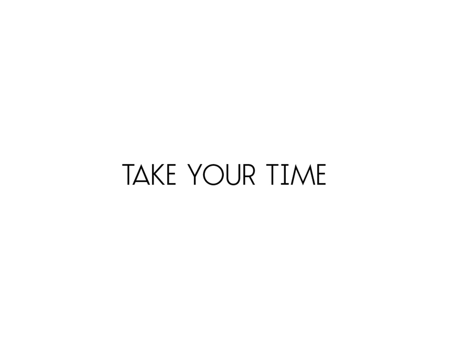 Take Your Time
