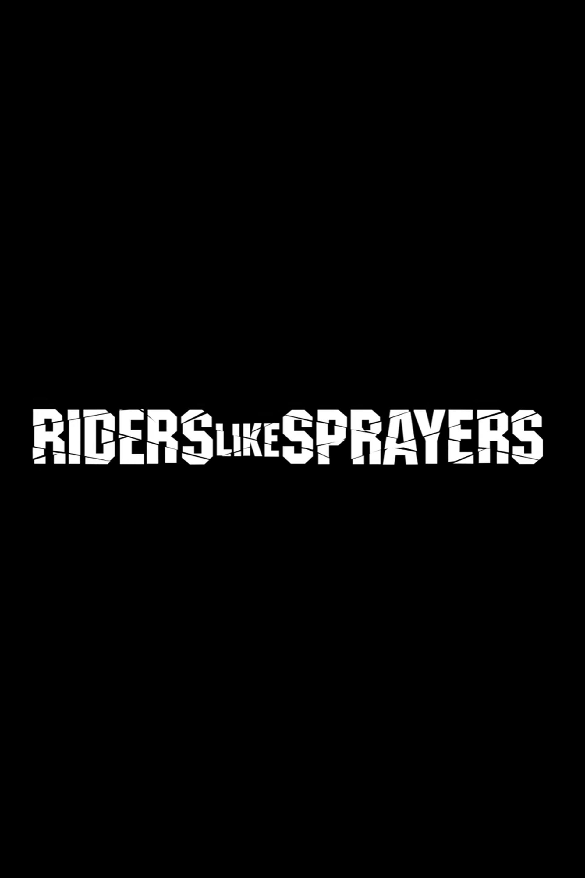 RIDERS LIKE SPRAYERS