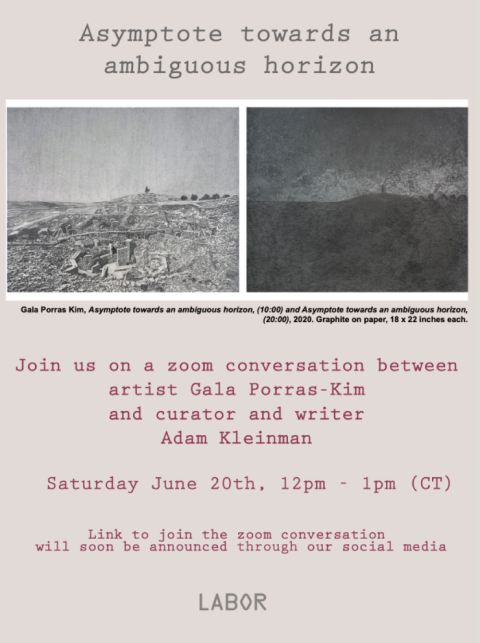 Conversation Gala Porras Kim & Adam Kleinman | “Asymptote towards an ambiguous horizon”