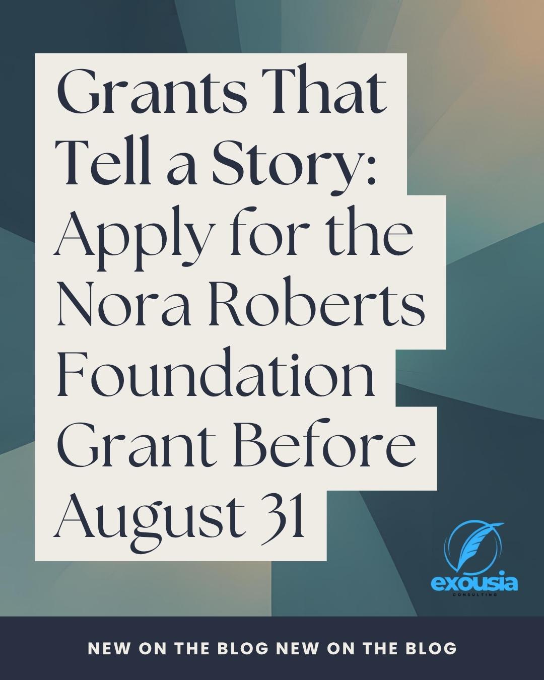 Grant Opportunity Spotlight: Apply for the Nora Roberts Foundation Grant Before August 31