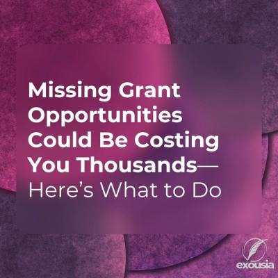 Missing Grant Opportunities Could Be Costing You Thousands—Here’s What to Do