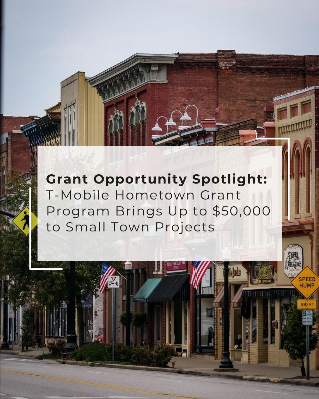 Grant Opportunity Spotlight: T-Mobile Hometown Grant Program Brings Up to $50,000 to Small Town Projects 