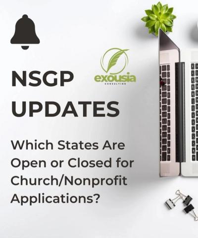 Nonprofit Security Grant Program (NSGP) 2025: Which States Are Open or Closed for Church/Nonprofit Applications?