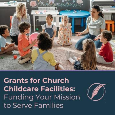 Grants for Church Childcare Facilities: Funding Your Mission to Serve Families