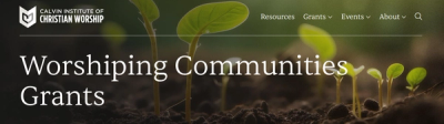 Transform Your Ministry: Explore the Calvin Institutes' Worshiping Communities Grant for Churches