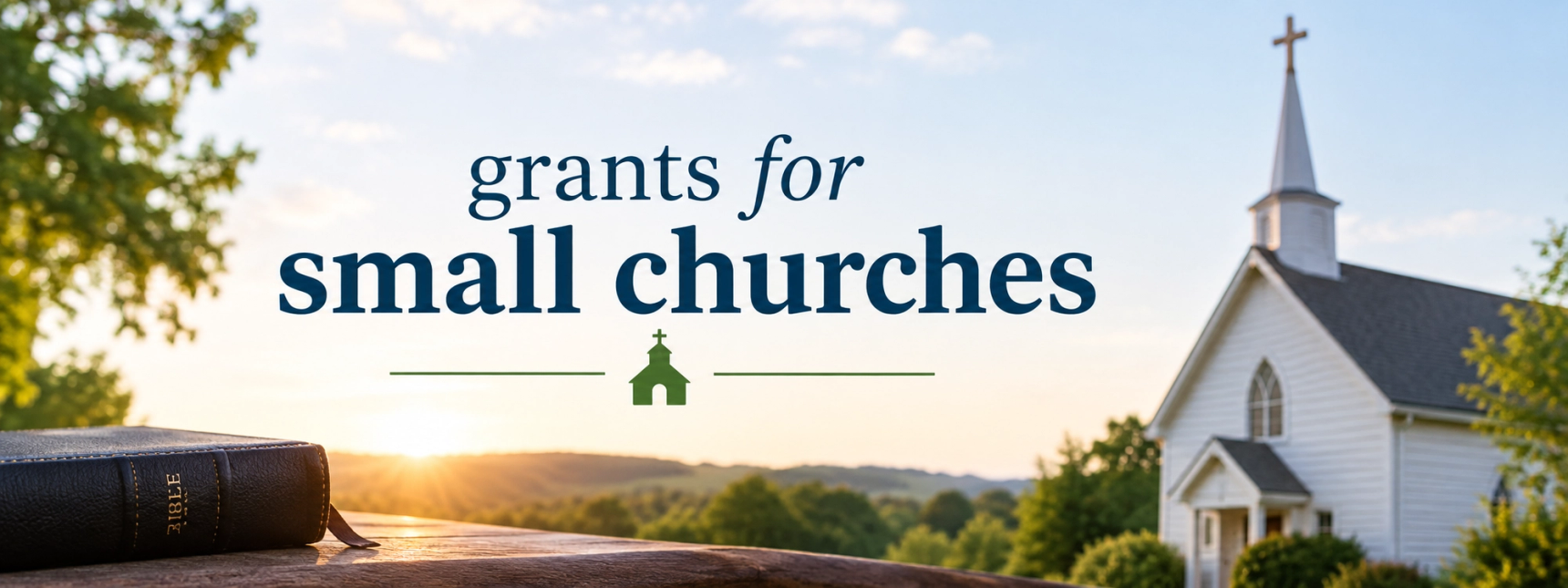 Grants for Small Churches: Where to Find Funding and How to Qualify