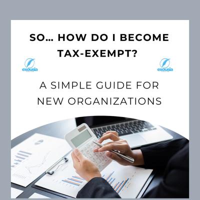 So… How Do I Become Tax-Exempt? A Simple Guide for New Organizations