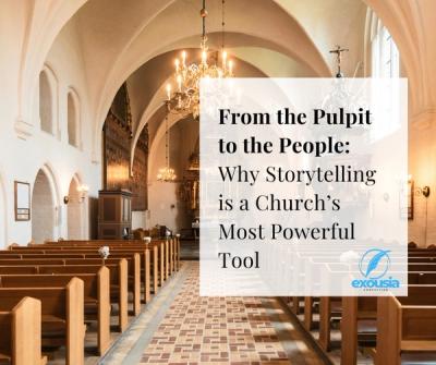 From the Pulpit to the People: Why Storytelling is a Church’s Most Powerful Tool