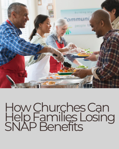 Faith & Community Support: How Churches Can Help Families Losing SNAP Benefits