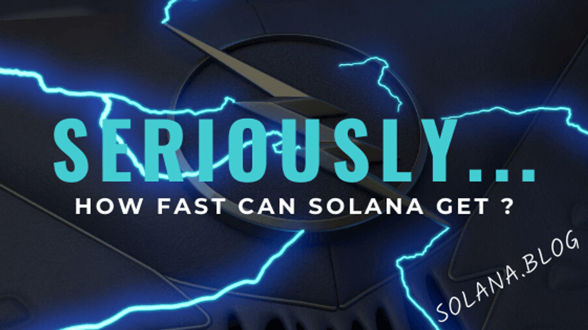 Seriously... How Fast Can Solana Blockchain Get?