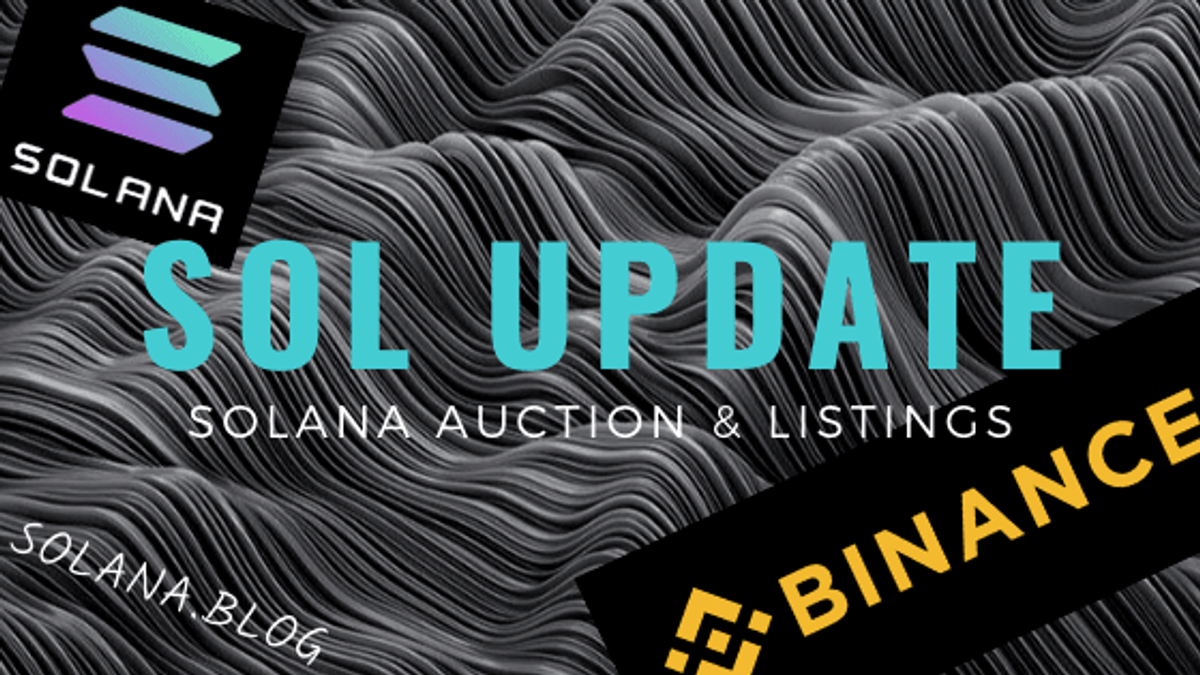 SOL Update: Solana Auction Completed, SOL Listed on Binance, Awaiting MainNet
