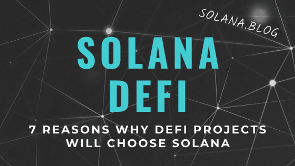 7 Reasons Why DeFi Projects Will Build on Solana Blockchain
