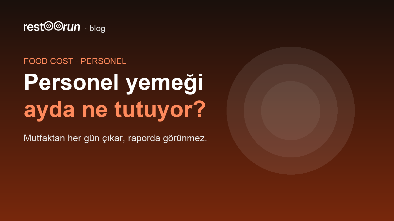 Kapak: Personel yemeği — mutfaktan her gün çıkan, raporda görünmeyen maliyet.