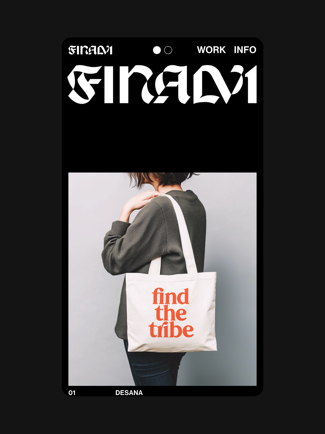 The Finalv1 home on a phone in dark mode: the blackletter wordmark in white on black, the menu with Work and Info, and the first project, a tote bag that reads find the tribe, labelled 01 Desana