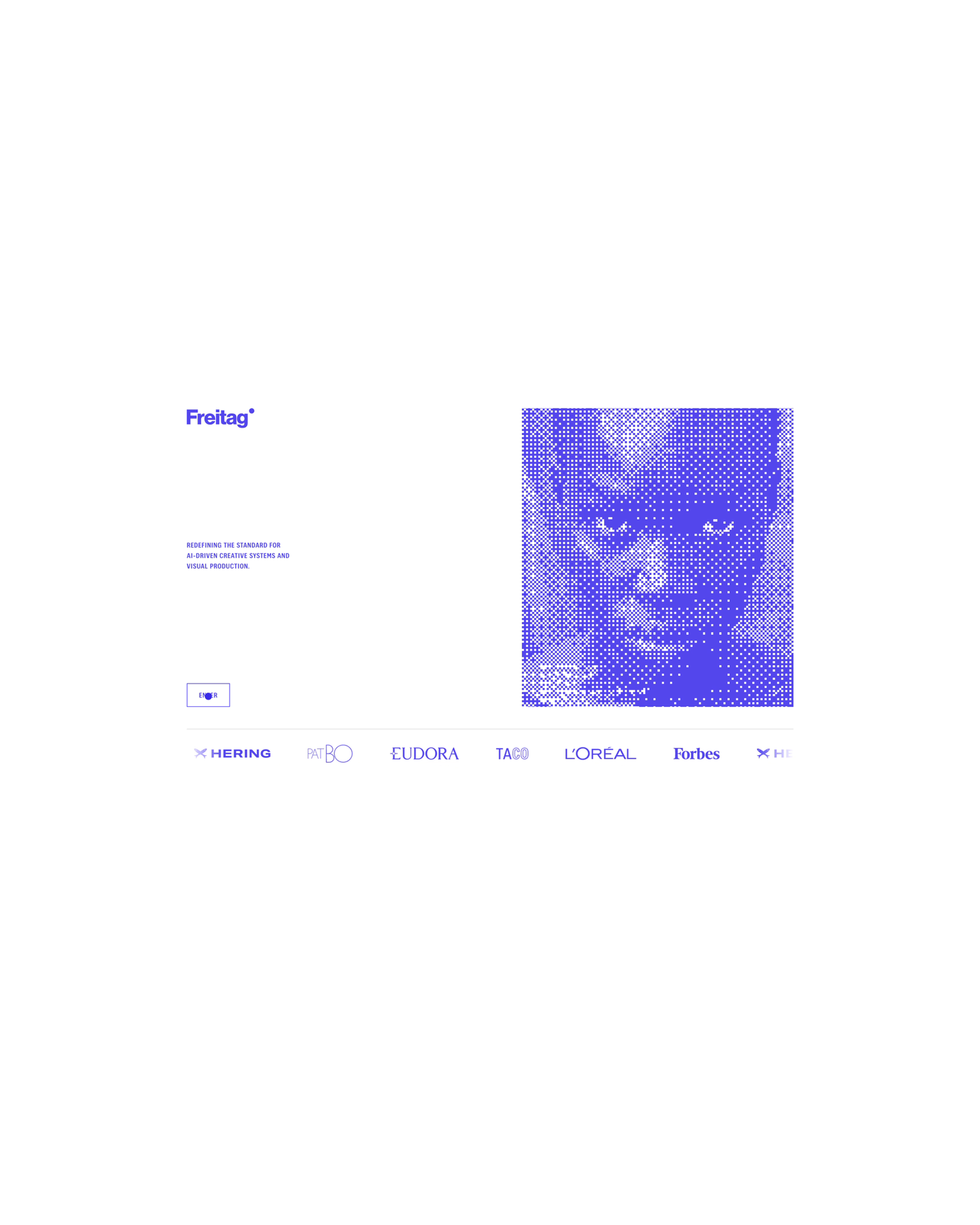 Tela de entrada da FREITAG, azul sobre branco: o logo, a frase sobre redefinir o padrão de sistemas criativos e produção visual AI-driven, um botão Enter, um retrato em dither e uma faixa de logos de clientes