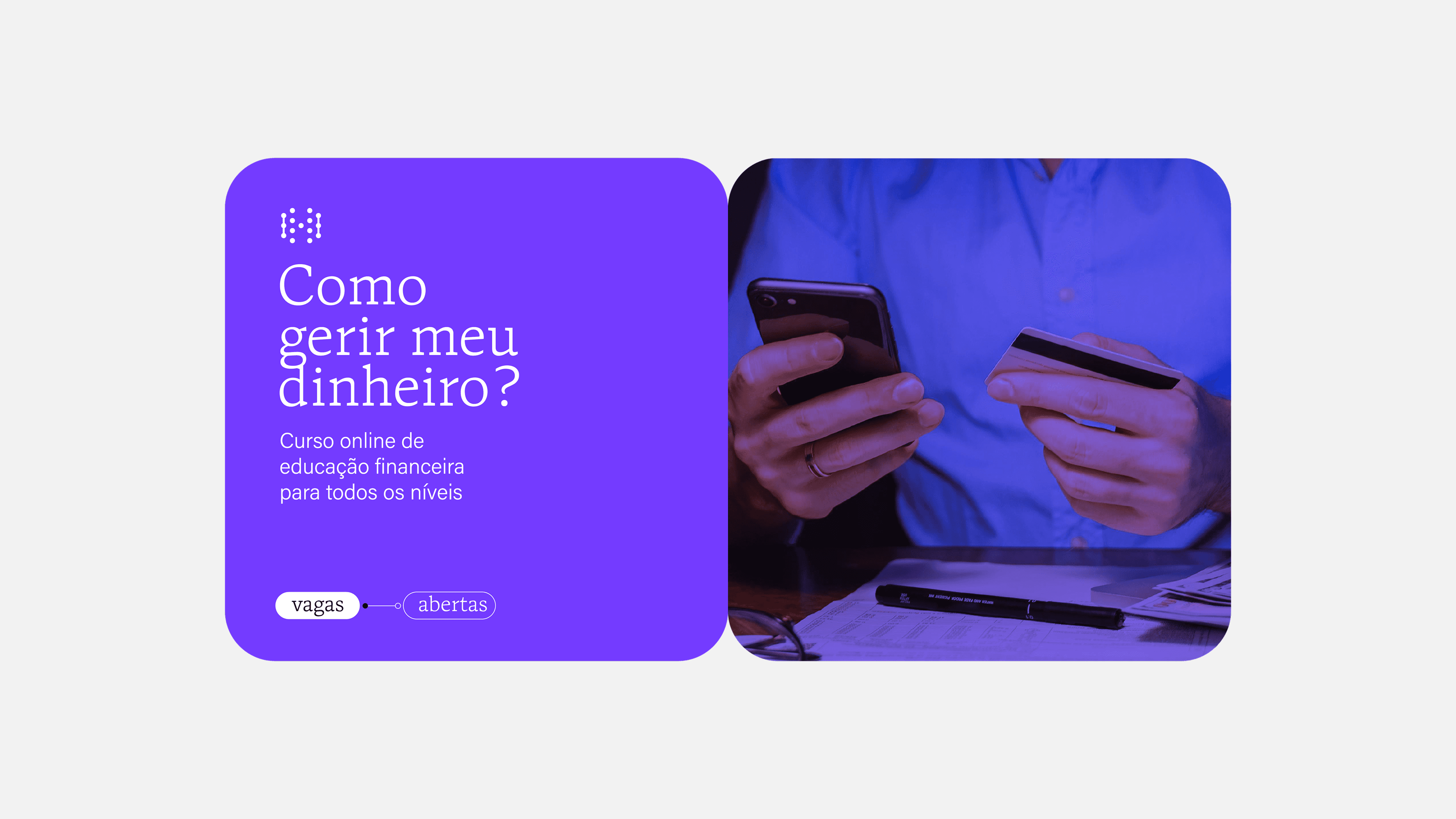 Card roxo com Como gerir meu dinheiro? ao lado de homem de camisa azul segurando celular e cartão de credito.