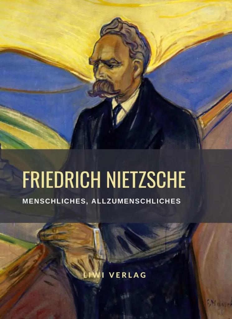 Friedrich Nietzsche - Menschliches, Allzumenshliches
