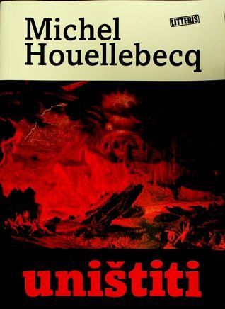 Michel Houellebecq – Uništiti, Litteris, 2022.