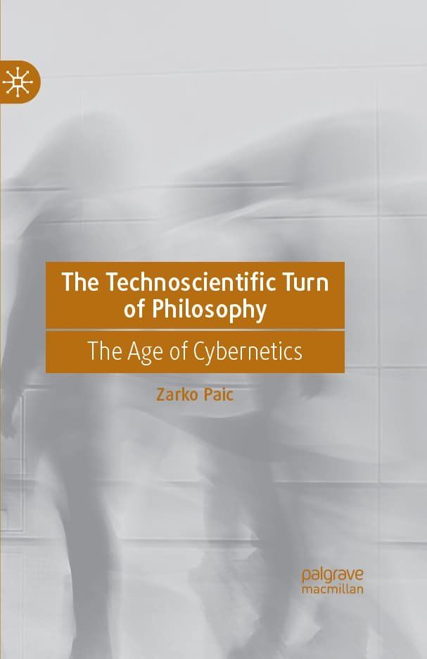 The Technoscientific Turn of Philosophy: The Age of Cybernetics