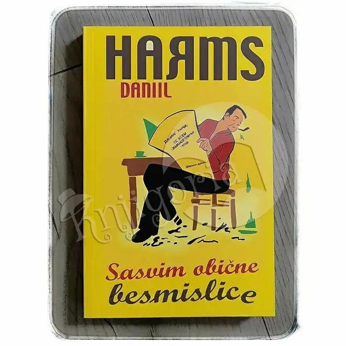 Daniil Harms - Sasvim obične besmislice