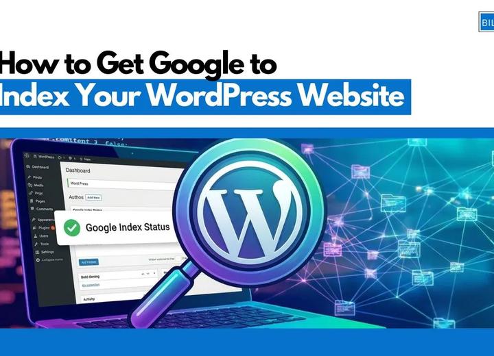 How to Get Google to Index Your WordPress Website [2026]