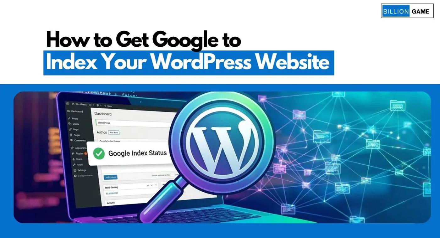 How to Get Google to Index Your WordPress Website [2026]