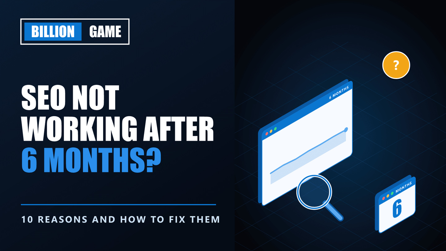 SEO Not Working After 6 Months? 10 Reasons and How to Fix Them