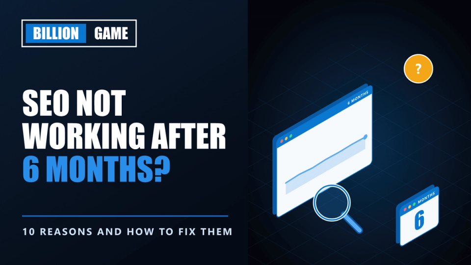 SEO Not Working After 6 Months? 10 Reasons and How to Fix Them