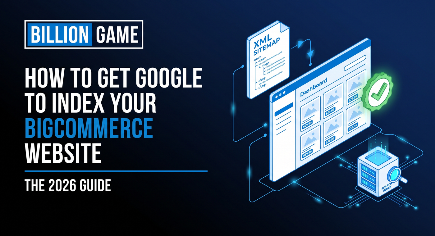 How to Get Google to Index Your BigCommerce Website (2026 Guide)