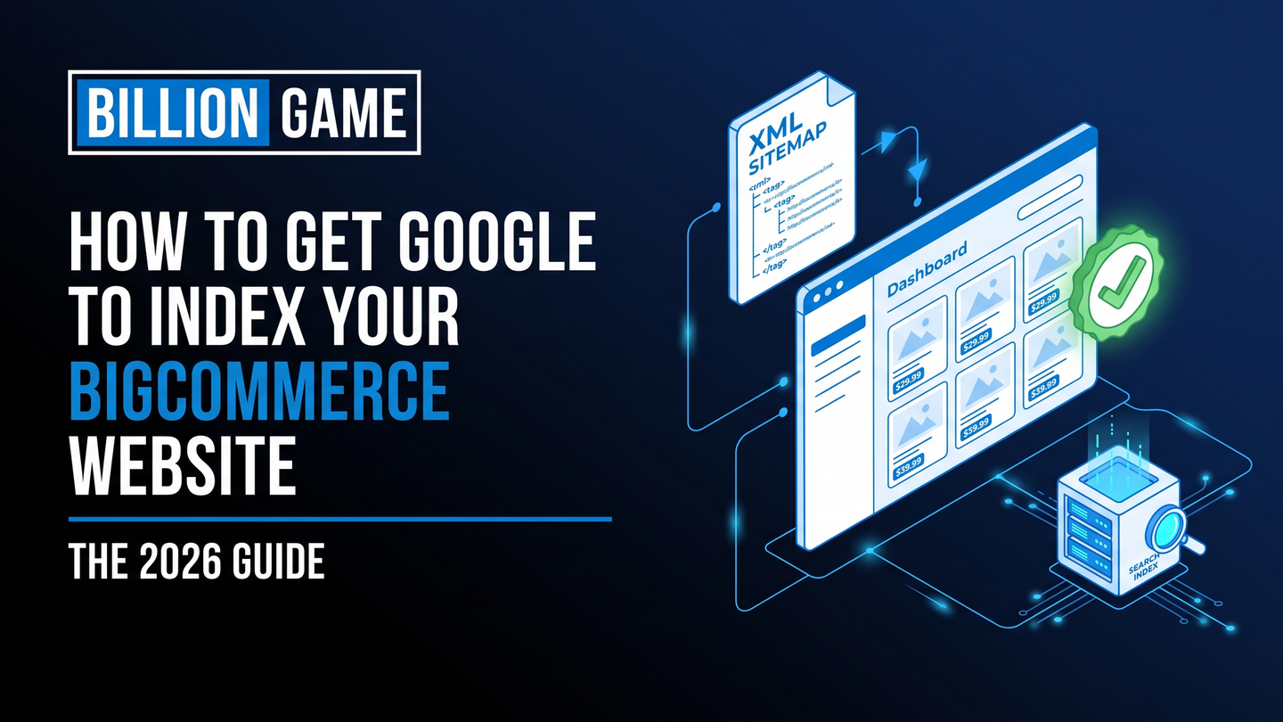 How to Get Google to Index Your BigCommerce Website (2026 Guide)
