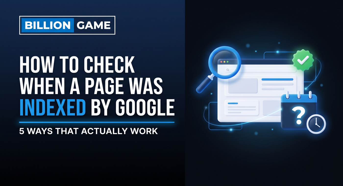 How to Check When a Page Was Indexed by Google (5 Ways That Actually Work)