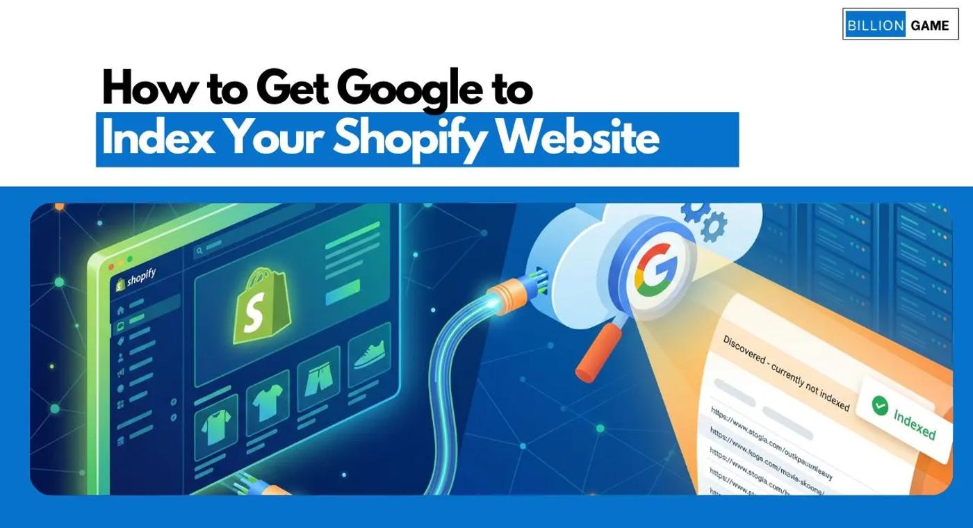 How to Get Google to Index Your Shopify Website (2026 Guide)