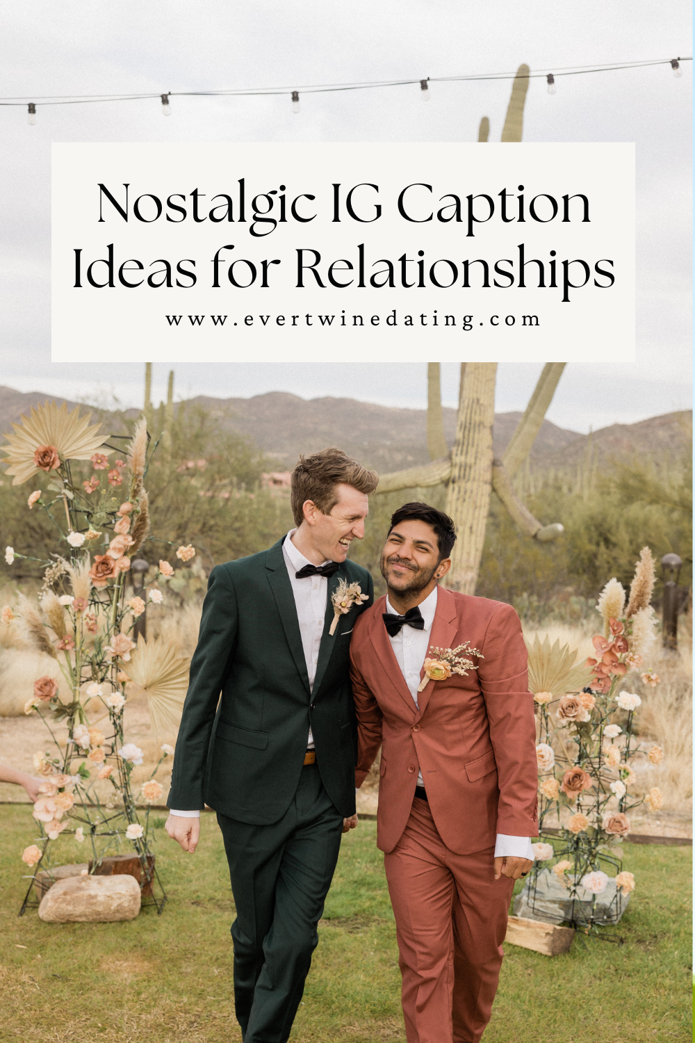 gay couple wearing wedding suits and holding hands walking down the aisle in an outdoor desert venue with the text, "Nostalgic IG Caption Ideas for Relationships"