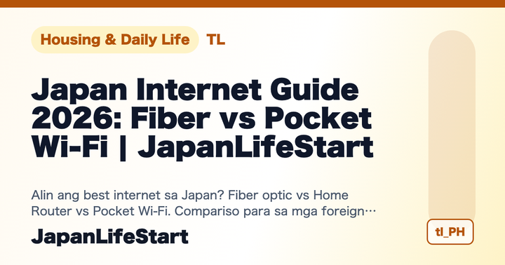  [Edisyon 2026] Paghahambing ng Home Internet sa Japan: Fiber vs Home Router vs Pocket Wi-Fi
