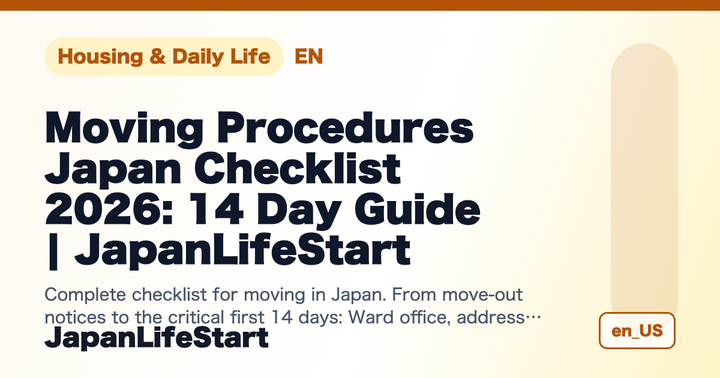 【Ultimate Guide】Moving in Japan Procedures: Checklist from Move-out to the First 14 Days